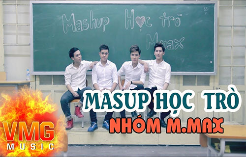 Mashup Học Trò - NHÓM M.MAX [Official MV]